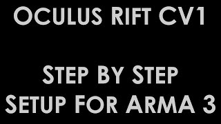 Oculus Rift CV1 step by step how to setup for ArmA 3 [upl. by Ahsaf]