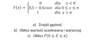 Znając funkcję dystrybuanty wyznacz wartosc przecietna wariancję funkcję gestosci [upl. by Copp]