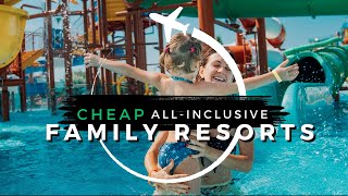 Top 10 CHEAPEST Family Allinclusive Resorts  Travel With Kids 2024 [upl. by Nonnag]