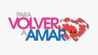 Para volver a amar  Capitulo 46 [upl. by Richel]