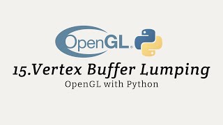 OpenGL with Python 15 Vertex Buffer Lumping [upl. by Irollam490]