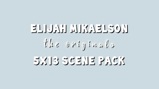 Elijah Mikaelson  5x13 scene pack [upl. by Aidaas]