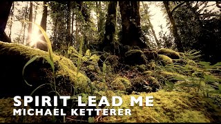 SPIRIT LEAD ME LIVE  Lyric Video  Michael Ketterer w Influence Music [upl. by Fasto972]