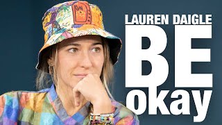 The Untold Story Behind Lauren Daigles quotBe Okayquot [upl. by Togram]