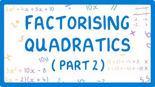 GCSE Maths  Factorising Quadratics  Part 2  When the x2 Coefficient is More Than 1 50 [upl. by Krakow303]