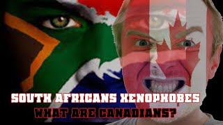 If South Africans are Xenophobes what are Canadians [upl. by Karon380]