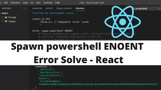 Spawn powershell ENOENT Error fix In React Js  Unhandled error event Error Fix  React Js Error fix [upl. by Inele]