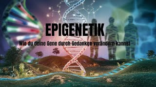 Epigenetik  Wie du deine Gene durch Gedanken verändern kannst [upl. by Ahsemed]