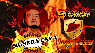 MUNRRA EL INMORTAL PARTE 2 Jorge Torres El Diablito [upl. by Snave]