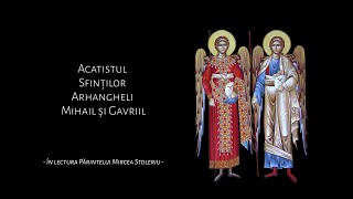 Acatistul Sfinților Arhangheli Mihail și Gavriil [upl. by Korfonta]