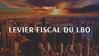 Levier fiscal dans un LBO [upl. by Aisekal]