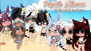 Papito Meme 👙  Gacha•Life 💫  Ft All Main Oc’s  Late Upload ✨  Enjoy ❤️ [upl. by Aicilaf]