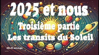 2025 et nous Troisième partie Quand le Soleil éclaire notre route tout en mettant le feu aux poudres [upl. by Teece85]