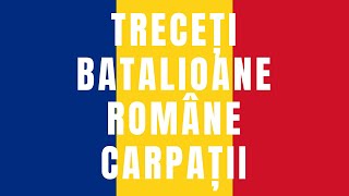 Treceți batalioane Române Carpații  Cantec de Luptă  versiunea originala [upl. by Anirroc]