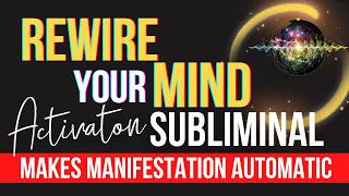 Rewire Your Mind To Manifest Automatically  WORKS FAST ⚡️ Belief Transformer Subliminal [upl. by Norry348]