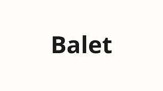 How to pronounce Balet  Балет Ballet in Russian [upl. by Notsa605]