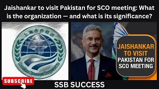 Jaishankar to visit Pakistan for SCO meeting SCO Importance amp Challenges SSB amp AFSBSSB SUCCESS [upl. by Ardnekal10]