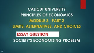 Calicut University Sem 1Principles of EconomicsModule 3 Part 2 Societys Economizing Problem [upl. by Estella653]