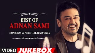 Best Of Adnan Sami  NonStop Superhit Album Songs [upl. by Cointon]