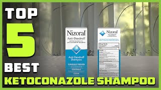 Top 5 Best Ketoconazole Shampoos for Scalp AcneFungal AcneDandruff amp Hair Loss Review 2023 [upl. by Eiuqram950]