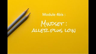 Module 4bis  Mindset  Aller plus loin [upl. by Rein68]