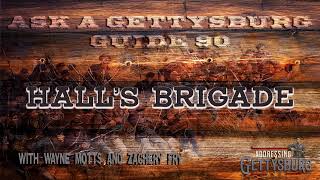 Ask A Gettysburg Guide 90  Halls Brigade  with Wayne Motts and Zachery Fry [upl. by Cinnamon322]