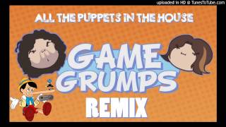 Game Grumps Remix  Pinocchio All The Puppets In The House [upl. by Abraham]