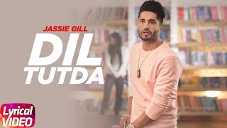 Dil Tutda  Lyrical   Jassi Gill  Latest Punjabi Song 2017  Arvindr Khaira  Goldboy  Nirmaan [upl. by Leor]