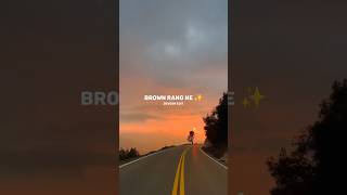 Brown Rang Ne ✨  Slowed Reverb  WhatsApp Status 💫  status kudiye slowed reverb [upl. by Weber]