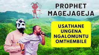 Prophet Magejageja  Usathane ungena ngalomuntu omthembile [upl. by Desirae]