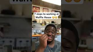 7 Steps To Working At Waffle House 😳😳 [upl. by Lewes]