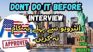 Dont Do it Before Interview  US Visa Updates [upl. by Itnahs329]