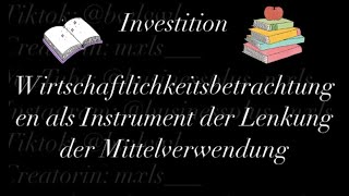 Investition Wirtschaftlichkeitsbetrachtungen als Instrument der Lenkung der Mittelverwendung [upl. by Eirollam468]