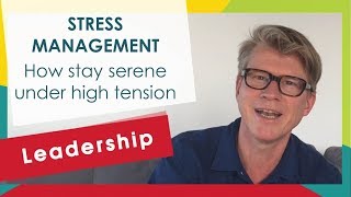 Stress Management – How to stay serene under high tension [upl. by Haidabo307]