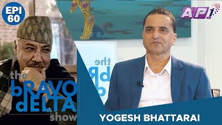 tHE bRAVO dELTA show with bHUSAN dAHAL  Yogesh Bhattarai  EPI 60  AP1HD [upl. by Ardnoel]