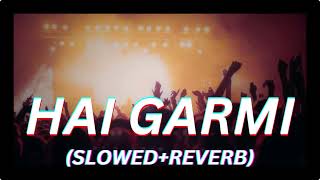 HAI GARMI  slowedreverb  USE 🎧  LOFI SONG  reverb  slowed  trending [upl. by Stephan951]