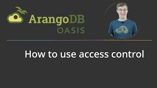 Access Control with ArangoDB Oasis [upl. by Elvyn]