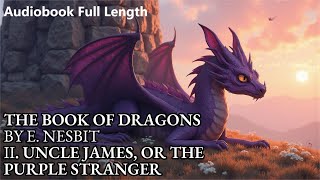 The Book of Dragons By E Nesbit  Chapter 2  Audiobook Full Length [upl. by Ethbun]