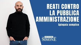 Diritto Penale spiegato semplice Reati contro la pubblica amministrazione [upl. by Ahsinotna715]