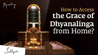 How to Access the Grace of Dhyanalinga from Home [upl. by Craw]