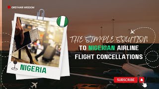 The Simple Solution to Nigerian Airlines Flight Cancellations [upl. by Hodge]