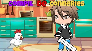 COMPIL DE CONNERIES  Gacha Life Fr [upl. by Carmelle]