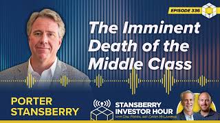 The Imminent Death of the Middle Class with Porter Stansberry [upl. by Adnicaj]