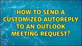 How to send a customized autoreply to an Outlook meeting request [upl. by Aig]