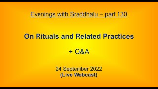 EWS 130 On Rituals and Related Practices Evenings with Sraddhalu Part 130 [upl. by Neenwahs]