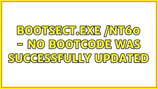 bootsectexe nt60  No bootcode was successfully updated 3 Solutions [upl. by Blinnie871]