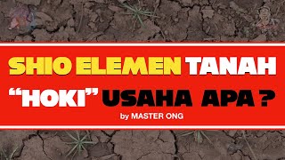 SHIO ELEMEN TANAH itu HOKI usaha apa  PEKERJAAN atau USAHA yang HOKI untuk SHIO ELEMEN TANAH [upl. by Im]