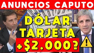 DÓLAR TARJETA SUBE A 2000 ANUNCIOS DE CAPUTO MINISTRO ECONOMÍA MILEI Y PLAN ECONÓMICO [upl. by Jacqui142]