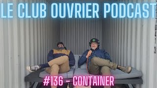 Le Club Ouvrier Podcast  136  Container [upl. by Osnola940]