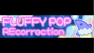 FLUFFY POP HD 「REcorrection ＬＯＮＧ」 [upl. by Laikeze]